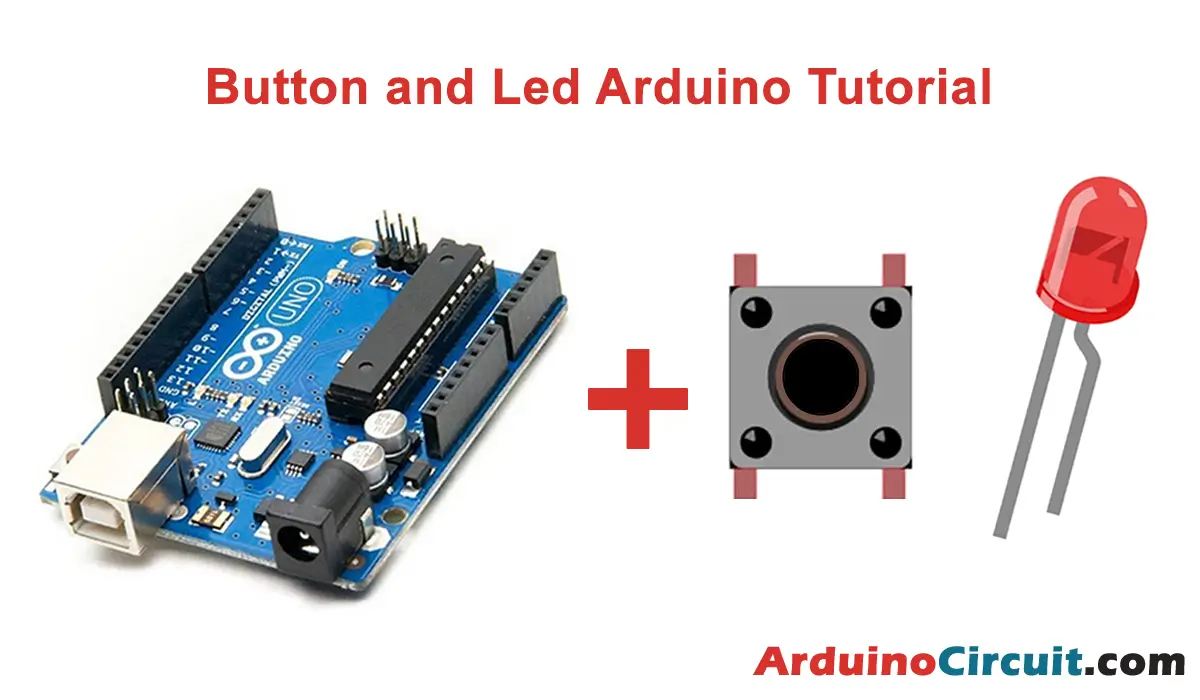 Turn LED ON and OFF with Button Arduino Code - Arduino Circuit